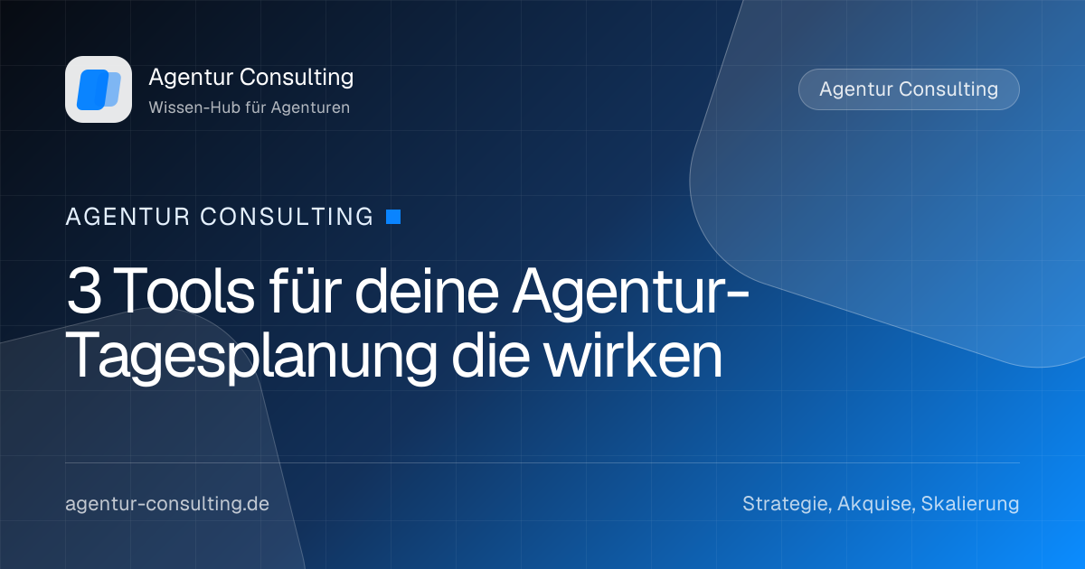 3 Tools für deine Agentur-Tagesplanung die wirken