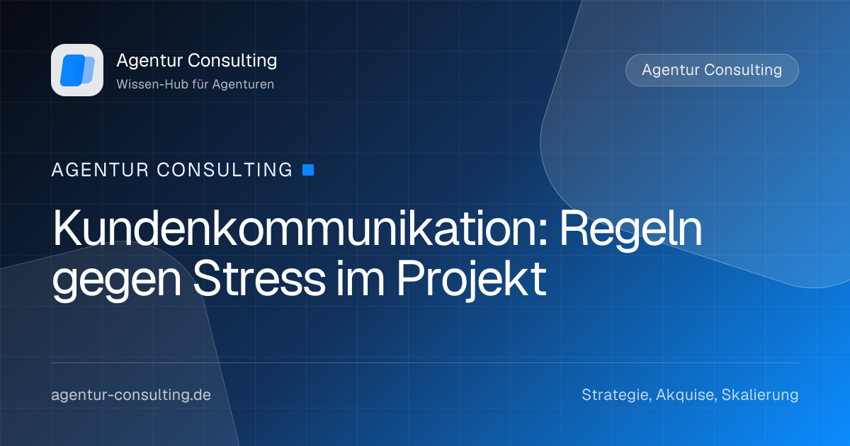 Kundenkommunikation: Regeln gegen Stress im Projekt