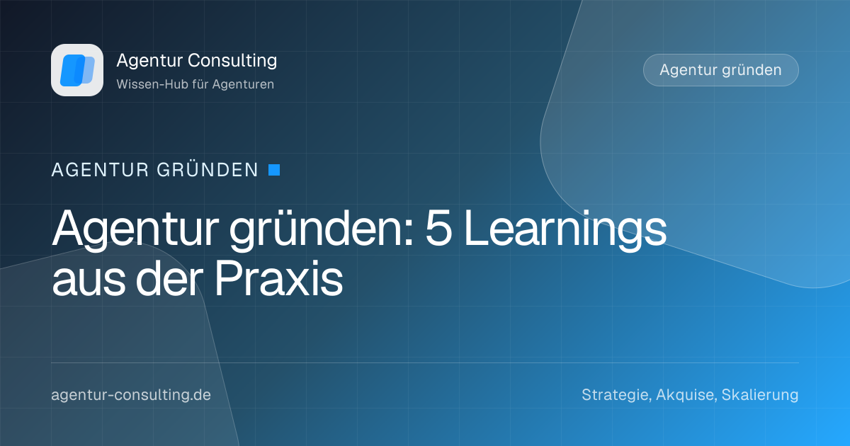 Agentur gründen: 5 Learnings aus der Praxis
