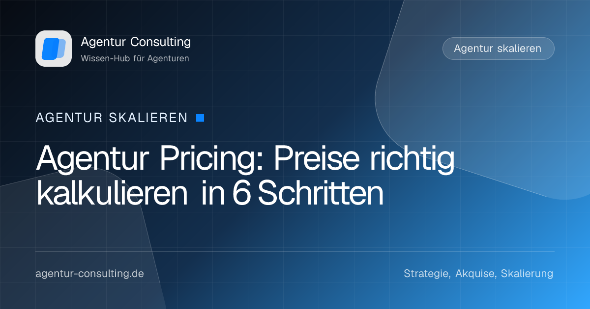 Agentur Pricing: Preise richtig kalkulieren in 6 Schritten