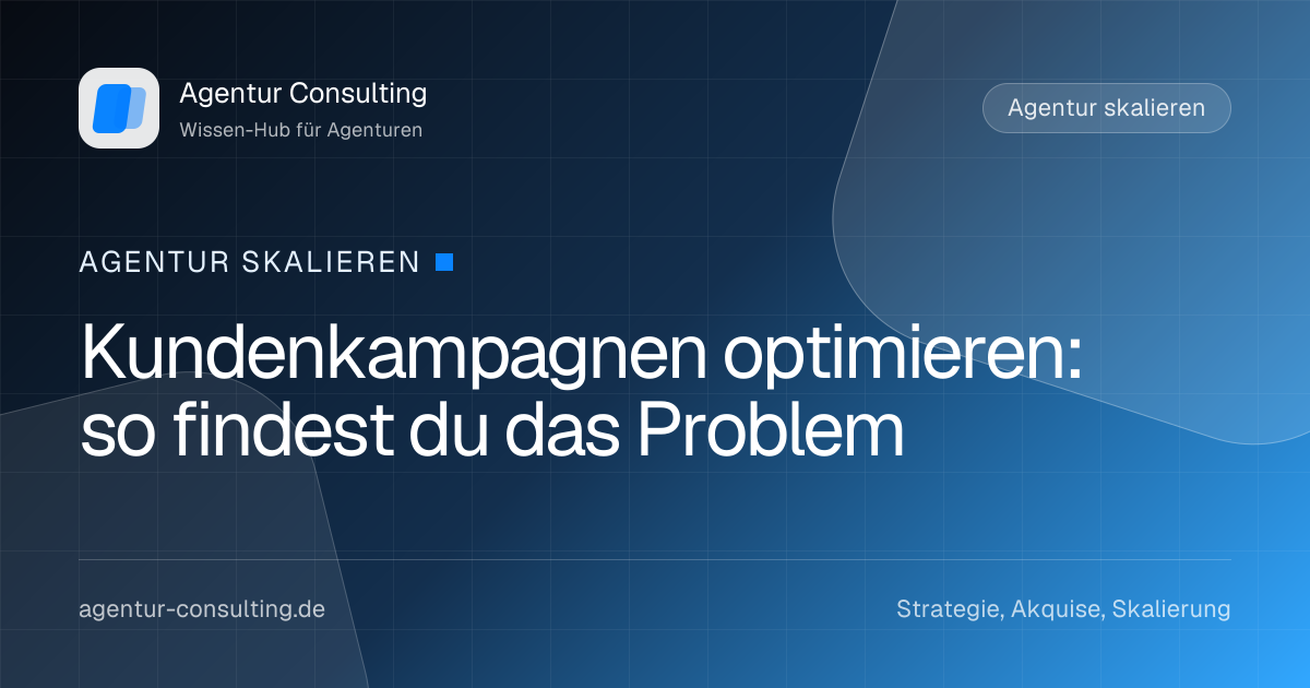 Kundenkampagnen optimieren: so findest du das Problem