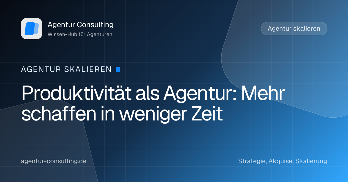 Produktivität als Agentur: Mehr schaffen in weniger Zeit