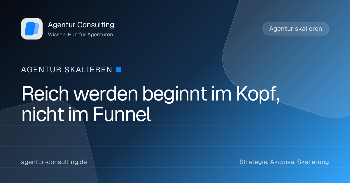 Reich werden beginnt im Kopf, nicht im Funnel