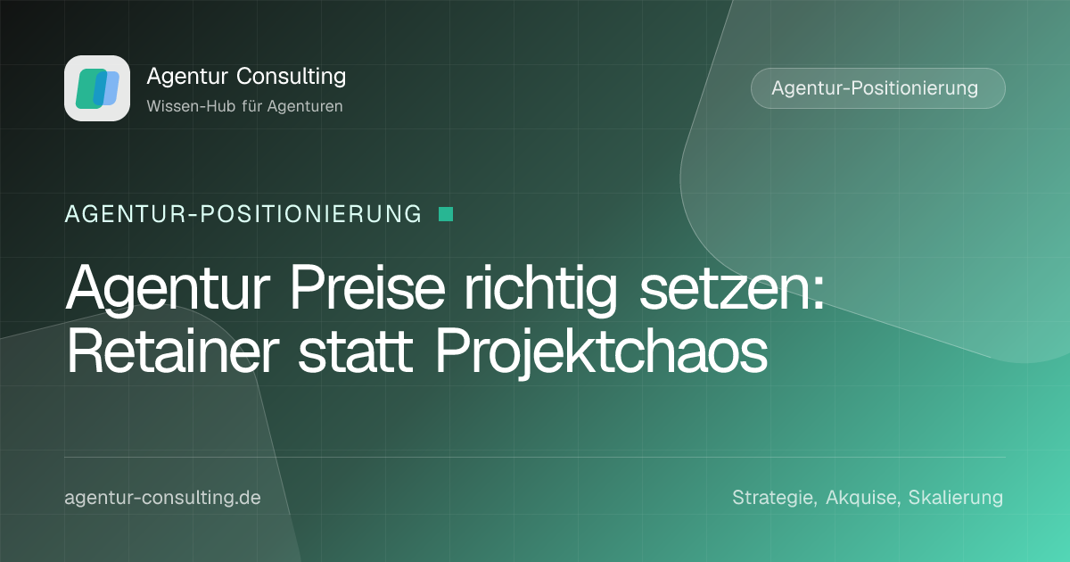 Agentur Preise richtig setzen: Retainer statt Projektchaos