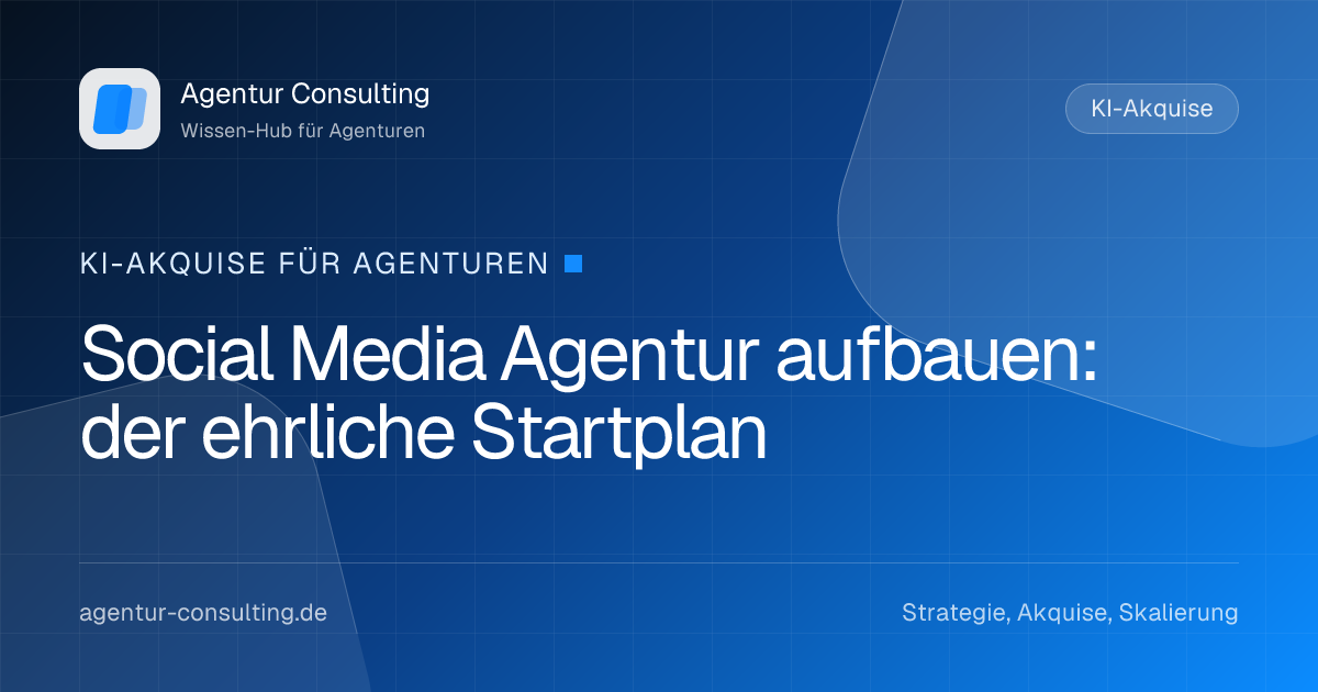 Social Media Agentur aufbauen: der ehrliche Startplan