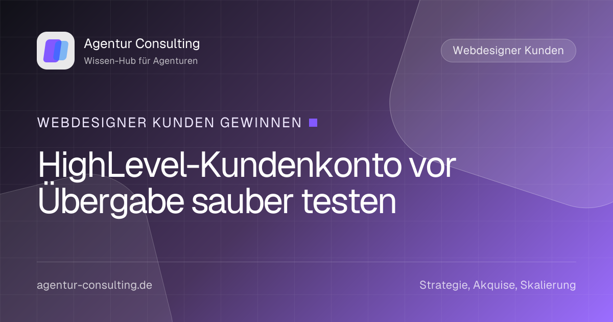 HighLevel-Kundenkonto vor Übergabe sauber testen