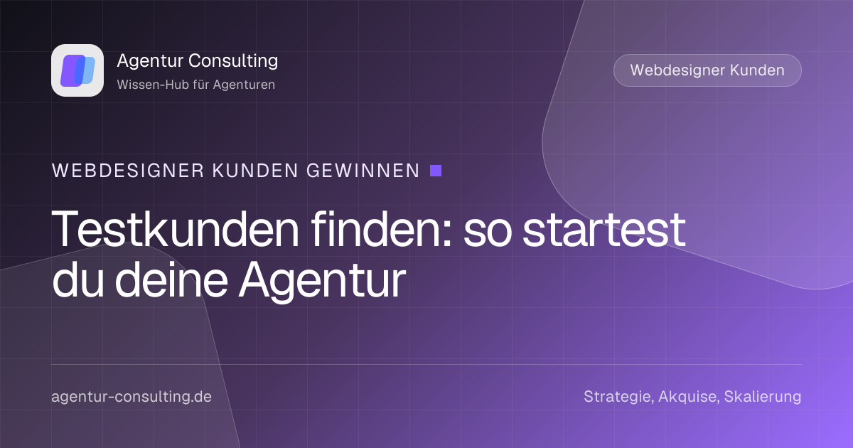 Testkunden finden: so startest du deine Agentur