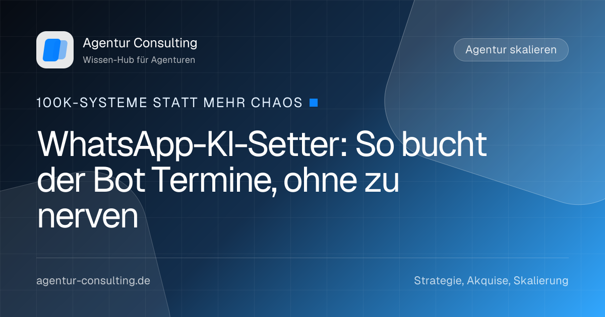 WhatsApp-KI-Setter: So bucht der Bot Termine, ohne zu nerven